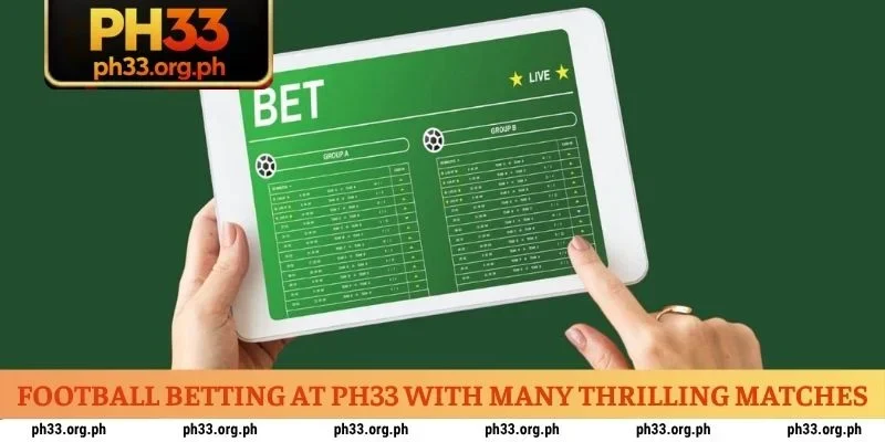 Football Betting at PH33 with many thrilling matches