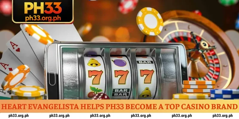 Heart Evangelista helps PH33 become a top casino brand