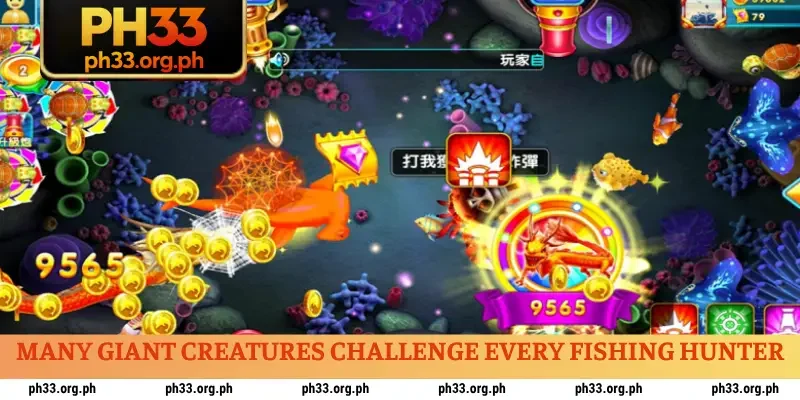 Many giant creatures challenge every fishing hunter