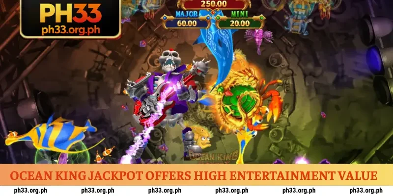 Ocean King Jackpot offers high entertainment value