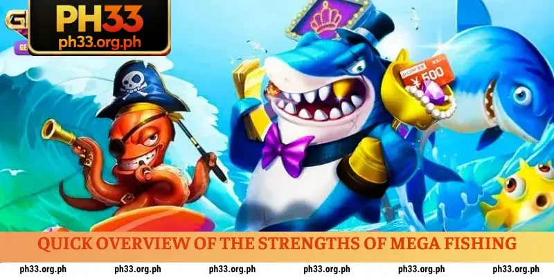 Quick overview of the strengths of Mega Fishing