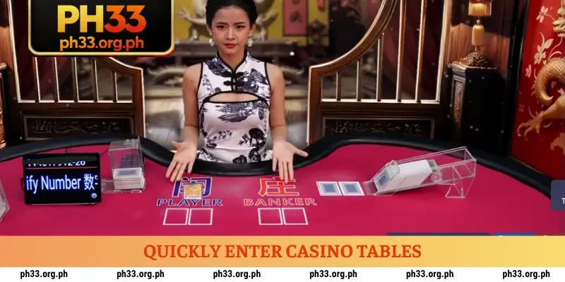 Quickly enter casino tables