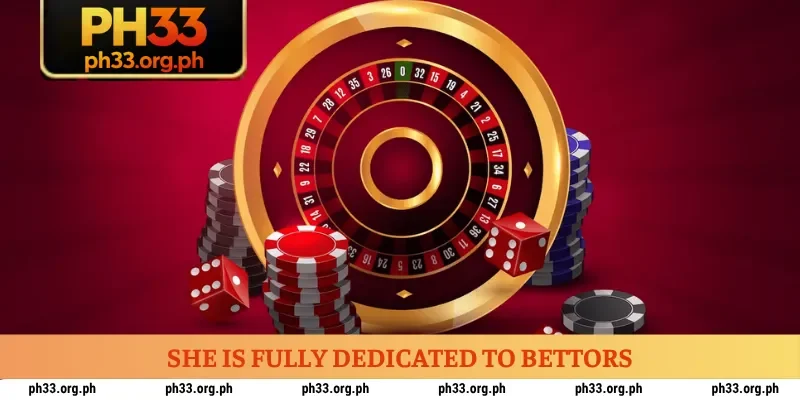 She is fully dedicated to bettors