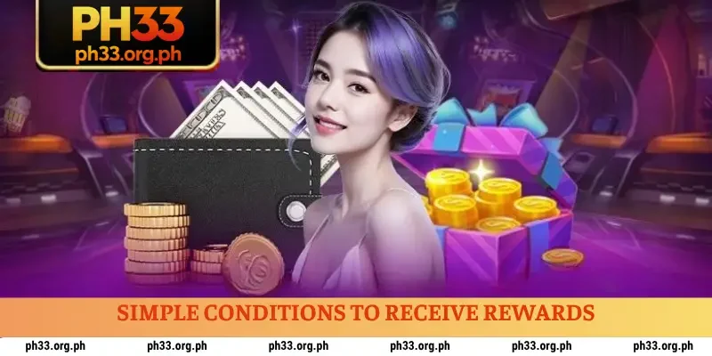Simple conditions to receive rewards