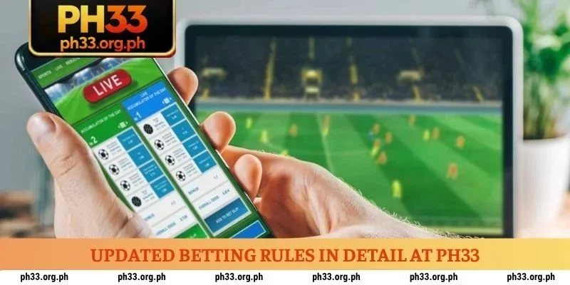Updated betting rules in detail at PH33