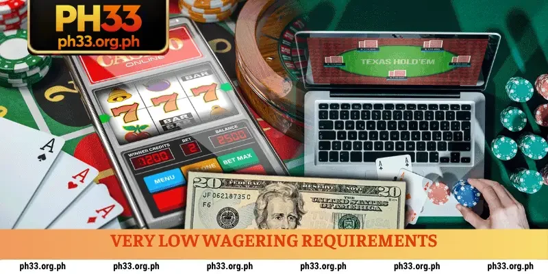 Very low wagering requirements