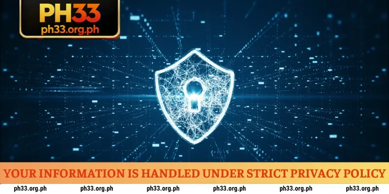Your information is handled under strict privacy policy